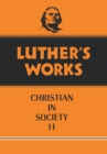 Luther's Works, Volume 45 : Christian in Society II - Book