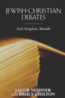 Jewish-Christian Debates : God, Kingdom, Messiah - Book