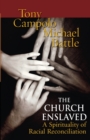 The Church Enslaved : A Spirituality for Racial Reconciliation - Book