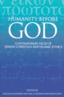 Humanity before God : Contemporary Faces of Jewish, Christian, and Islamic Ethics - Book