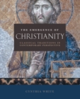 The Emergence of Christianity : Classical Traditions in Contemporary Perspective - Book