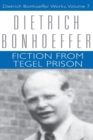 Fiction from Tegel Prison : Dietrich Bonhoeffer Works, Volume 7 - Book