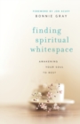 Finding Spiritual Whitespace - Awakening Your Soul to Rest - Book