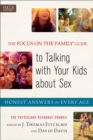 The Focus on the Family® Guide to Talking with Y – Honest Answers for Every Age - Book