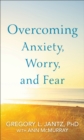 Overcoming Anxiety, Worry, and Fear - Book