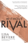 Without Rival - Embrace Your Identity and Purpose in an Age of Confusion and Comparison - Book