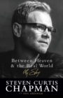 Between Heaven and the Real World : My Story - Book