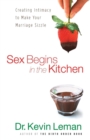 Sex Begins in the Kitchen : Creating Intimacy to Make Your Marriage Sizzle - Book