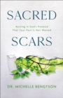 Sacred Scars : Resting in God's Promise That Your Past Is Not Wasted - Book