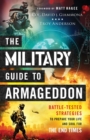 The Military Guide to Armageddon - Battle-Tested Strategies to Prepare Your Life and Soul for the End Times - Book