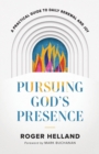 Pursuing God`s Presence - A Practical Guide to Daily Renewal and Joy - Book