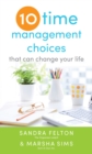 Ten Time Management Choices That Can Change Your Life - Book