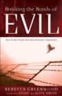 Breaking the Bonds of Evil - How to Set People Free from Demonic Oppression - Book