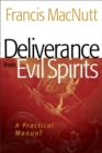 Deliverance from Evil Spirits - A Practical Manual - Book