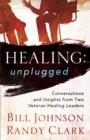 Healing Unplugged : Conversations and Insights from Two Veteran Healing Leaders - Book