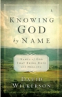 Knowing God by Name : Names of God That Bring Hope and Healing - Book