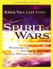 Spirit Wars Leader`s Guide - Winning the Invisible Battle Against Sin and the Enemy - Book