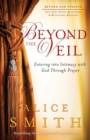 Beyond the Veil – Entering into Intimacy with God Through Prayer - Book