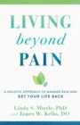 Living beyond Pain - A Holistic Approach to Manage Pain and Get Your Life Back - Book