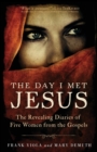 The Day I Met Jesus - The Revealing Diaries of Five Women from the Gospels - Book