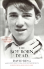 The Boy Born Dead : A Story of Friendship, Courage, and Triumph - Book