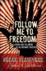 Follow Me to Freedom : Leading and Following as an Ordinary Radical - Book