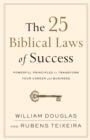 The 25 Biblical Laws of Success - Powerful Principles to Transform Your Career and Business - Book