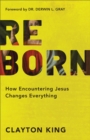 Reborn – How Encountering Jesus Changes Everything - Book