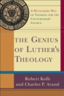The Genius of Luther`s Theology - A Wittenberg Way of Thinking for the Contemporary Church - Book