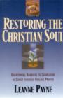 Restoring the Christian Soul – Overcoming Barriers to Completion in Christ through Healing Prayer - Book