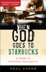 When God Goes to Starbucks – A Guide to Everyday Apologetics - Book