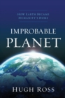 Improbable Planet - How Earth Became Humanity`s Home - Book