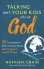 Talking with Your Kids about God - 30 Conversations Every Christian Parent Must Have - Book
