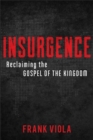 Insurgence - Reclaiming the Gospel of the Kingdom - Book
