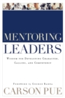 Mentoring Leaders - Wisdom for Developing Character, Calling, and Competency - Book