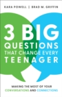 3 Big Questions That Change Every Teenager - Making the Most of Your Conversations and Connections - Book