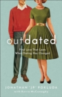Outdated - Find Love That Lasts When Dating Has Changed - Book