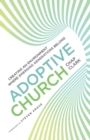 Adoptive Church - Creating an Environment Where Emerging Generations Belong - Book