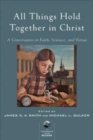 All Things Hold Together in Christ - A Conversation on Faith, Science, and Virtue - Book