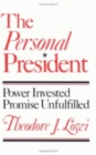 The Personal President : Power Invested, Promise Unfulfilled - Book