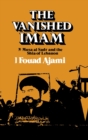 The Vanished Imam : Musa al Sadr and the Shia of Lebanon - Book