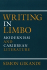 Writing in Limbo : Modernism and Caribbean Literature - Book