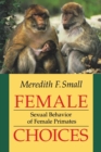 Female Choices : Sexual Behavior of Female Primates - Book