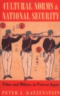 Cultural Norms and National Security : Police and Military in Postwar Japan - Book