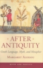 After Antiquity : Greek Language, Myth, and Metaphor - Book