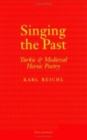 Singing the Past : Turkic and Medieval Heroic Poetry - Book