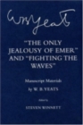 The Only Jealousy of Emer" and "Fighting the Waves" : Manuscript Materials - Book