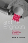War and the Engineers : The Primacy of Politics over Technology - Book