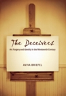 The Deceivers : Art Forgery and Identity in the Nineteenth Century - Book