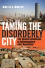 Taming the Disorderly City : The Spatial Landscape of Johannesburg after Apartheid - Book